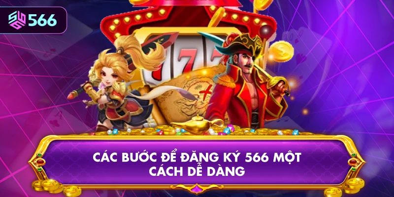 Các Bước Để Đăng Ký 566 Một Cách Dễ Dàng