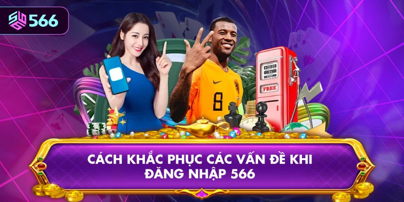 Cách Khắc Phục Các Vấn Đề Khi Đăng Nhập 566
