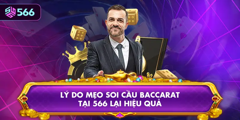 Lý Do Mẹo Soi Cầu Baccarat Tại 566 Lại Hiệu Quả