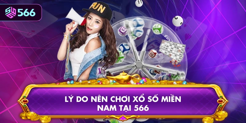 Lý Do Nên Chơi Xổ Số Miền Nam Tại 566