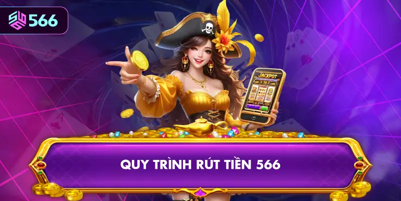 Quy Trình Rút Tiền 566