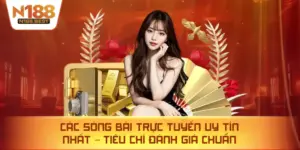 Các Sòng Bài Trực Tuyến Uy Tín Nhất – Tiêu Chí Đánh Giá Chuẩn