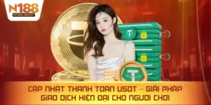 Cập Nhật Thanh Toán USDT – Giải Pháp Giao Dịch Hiện Đại Cho Người Chơi