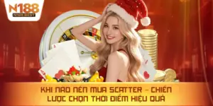 Khi Nào Nên Mua Scatter – Chiến Lược Chọn Thời Điểm Hiệu Quả