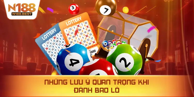 Những Lưu Ý Quan Trọng Khi Đánh Bao Lô