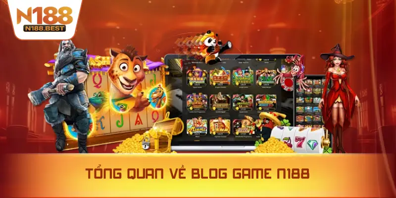 Tổng Quan Về Blog Game N188